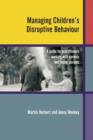 Image for Managing children&#39;s disruptive behaviour: a guide for practitioners working with parents and foster parents