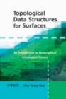 Image for Topological data structures for surfaces: an introduction to geographical information science