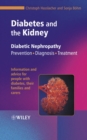 Image for Diabetes and the kidney: diabetic nephropathy : prevention, diagnosis, treatment information and advice for people with diabetes, their families and carers