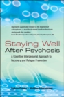 Image for Staying well after psychosis  : a cognitive interpersonal approach to recovery and relapse prevention
