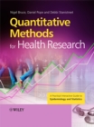 Image for Quantitative methods for health research  : a practical interactive guide to epidemiology and statistics
