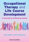 Image for Occupational therapy and life course development  : a work book for professional practice