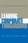 Image for Leading corporate turnaround  : how leaders fix troubled companies