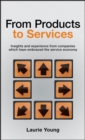 Image for From products to services  : insight and experience from companies which have embraced the service economy