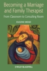 Image for Becoming a marriage and family therapist  : from classroom to consulting room