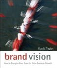 Image for Brand vision  : how to energize your team to drive business growth