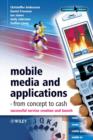 Image for Mobile Media and Applications, From Concept to Cash - Successful Service Creation and Launch +WS