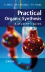 Image for Practical organic synthesis  : a student&#39;s guide