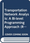 Image for Transportation Network Analysis : A Bi-Level Programming Approach