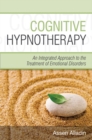 Image for Cognitive hypnotherapy  : an integrated approach to the treatment of emotional disorders
