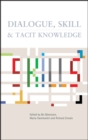 Image for Dialogue, skill and tacit knowledge