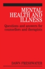 Image for Mental health and illness: questions and answers for counsellors and therapists