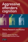 Image for Aggressive offenders&#39; cognition  : theory, research, and practice