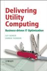 Image for Delivering utility computing: business-driven IT optimization