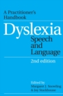 Image for Dyslexia, speech and language: a practitioner&#39;s handbook