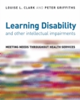Image for Learning disability and other intellectual impairments  : meeting needs throughout health services