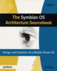 Image for The Symbian OS architecture sourcebook: design and evolution of a mobile phone OS