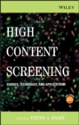 Image for High content screening  : science, techniques, and applications