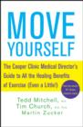 Image for Move Yourself : The Cooper Clinic Medical Director&#39;s Guide to All the Healing Benefits of Exercise (even a Little!)