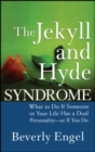 Image for The Jekyll and Hyde syndrome  : what to do if someone in your life has a dual personality, or if you do