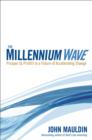 Image for The millennium wave  : prosper (and profit!) in a future of accelerating change