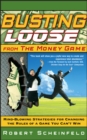 Image for Busting Loose From the Money Game : Mind-Blowing Strategies for Changing the Rules of a Game You Can&#39;t Win