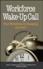 Image for Workforce wake-up call: your workforce is changing, are you?