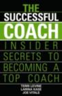 Image for The successful coach: insider secrets to becoming a top coach