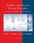 Image for Product and process design principles  : synthesis, analysis and design