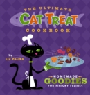 Image for The ultimate cat treat cookbook: homemade goodies for finicky felines