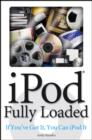 Image for iPod fully loaded  : if you&#39;ve got it, you can iPod it