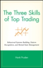 Image for The Three Skills of Top Trading