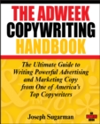 Image for The Adweek copywriting handbook  : the ultimate guide to writing powerful advertising and marketing copy from one of America&#39;s top copywriters