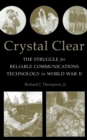 Image for Crystal Clear: The Struggle for Reliable Communications Technology in World War II