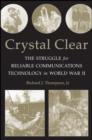 Image for Crystal Clear : The Struggle for Reliable Communications Technology in World War II