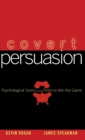 Image for Covert persuasion  : psychological tactics and tricks to win the game