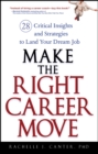 Image for Make the right career move  : 28 critical insights and strategies to land your dream job