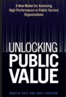 Image for Unlocking Public Value: A New Model For Achieving High Performance In Public Service Organizations