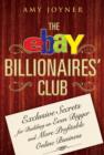 Image for The eBay billionaire&#39;s club  : exclusive secrets for building an even bigger and more profitable online business