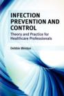 Image for Infection prevention and control  : theory and clinical practice for healthcare professionals