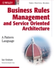 Image for Business rules management and service oriented architecture: a pattern language