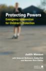 Image for Protecting powers: emergency intervention for children&#39;s protection