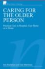 Image for Caring for the older person: practical care in hospital, care home or at home