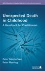 Image for Unexpected death in childhood  : a handbook for practitioners