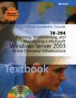 Image for Planning, Implementing and Maintaining a Microsoft Windows Server 2003 Active Directory Infrastructure (70-294)
