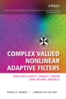 Image for Complex valued nonlinear adaptive filters  : noncircularity, widely linear and neural models