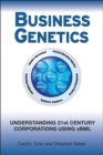 Image for Business genetics  : understanding 21st century corporations using xBML