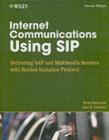 Image for Internet communications using SIP: delivering VoIP and multimedia services with session initiation protocol