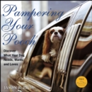 Image for Pampering your pooch: discover what your dog needs, wants, and loves