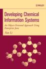 Image for Developing Chemical Information Systems : An Object-oriented Approach Using Enterprise Java